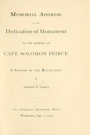 Memorial address at the dedication of monument to the memory of Capt. Solomon Peirce, a soldier of the revolution by Arthur Winslow Peirce