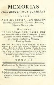 Cover of: Memorias instructivas, y curiosas sobre agricultura, comercio, industria, economiá, chymica, botanica, historia natural, &c. by Miguel Geronymo Suarez