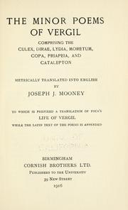 Cover of: The minor poems of Vergil: comprising the Culex, Dirae, Lydia, Moretum, Copa, Priapeia, and Catalepton