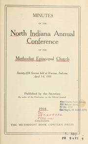 Minutes of the North Indiana Annual Conference of the Methodist Episcopal Church by Methodist Episcopal Church. North Indiana Conference.