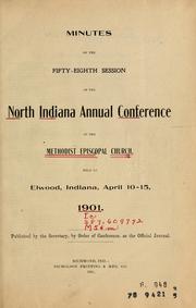 Cover of: Minutes of the ... session of the North Indiana Annual Conference of the Methodist Episcopal Church by Methodist Episcopal Church. North Indiana Conference.