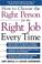 Cover of: How to Choose the Right Person for the Right Job Every Time