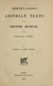 Cover of: Miscellaneous Assyrian texts of the British museum, with textual notes by Samuel Alden Smith