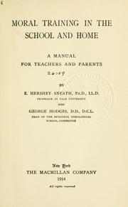Cover of: Moral training in the school and home by Sneath, Elias Hershey