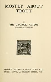 Cover of: Mostly about trout by Aston, George Sir