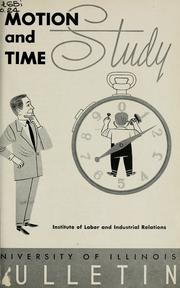 Cover of: Motion and time study. by University of Illinois (Urbana-Champaign campus). Institute of Labor and Industrial Relations.