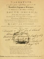 Cover of: Narrative of a five years' expedition: against the revolted negroes of Surinam, in Guiana, on the wild coast of South America; from the year 1772, to 1777: elucidating the history of that country, and describing its productions ... with an account of the Indians of Guiana, & negroes of Guinea.