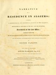 Cover of: Narrative of a residence in Algiers: comprising a geographical and historical account of the regency; biographical sketches of the dey and his ministers; anecdotes of the late war; observations on the relations of the Barbary States with the Christian powers.