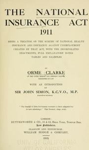 Cover of: The National insurance act, 1911: being a treatise on the scheme of national health insurance and insurance against unemployment created by that act