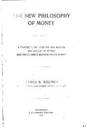 Cover of: new philosophy of money: a practical treatise on the nature and office of money and the correct method of its supply