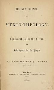 Cover of: The new science; or, Mento-Theology by Sciencia, Grace Miss, pseud.