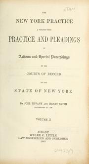 Cover of: The New York practice: a treatise upon practice and pleadings in actions and special proceedings in the courts of record of the State of New York