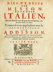 Cover of: Nieuwe reize van Misson na en door Italien: met een berecht voor de gene die voornemens zyn dezelve reize te doen : vermeerdert en opgeheldert met de Aanmerkingen van Addisson, door hem gemaakt gedurende zyne reize door Italien : vit het frans na den vyfden druk vertaelt en met schoone kopere platen versiert.