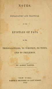 Cover of: Notes, explanatory and practical, on the Epistles of Paul: to the Thessalonians, to Timothy, to Titus, and to Philemon