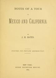 Cover of: Notes of a tour in Mexico and California by J. H. Bates, J. H. Bates