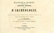 Cover of: Nouveau manuel complet d'archéologie, ou, Traité sur les antiquités grecques, étrusques, romaines, égyptiennes, indiennes, etc., etc.