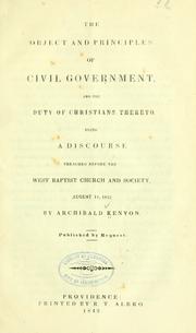 Cover of: The object and principles of civil government, and the duty of Christians thereto. by Archibald Kenyon