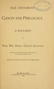 Cover of: Old Testament canon and philology: a syllabus of Prof. Green's lectures : Printed - not published - exclusively for the use of the students of the Junior class in Princeton seminary.