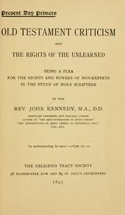 Cover of: Old Testament criticism and the rights of the unlearned: being a plea for the rights and powers of non-experts in the study of Holy Scripture ...