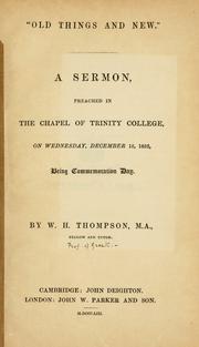 Cover of: Old things and new: a sermon, preached in the Chapel of Trinity College, on Wednesday, December 15, 1852, being Commemoration Day