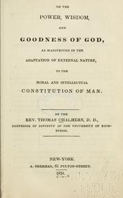 Cover of: On the power, wisdom, and goodness of God: as manifested in the adaptation of external nature, to the moral and intellectual constitution of man.