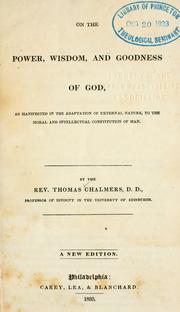 Cover of: On the power, wisdom and goodness of God as manifested in the adaptation of external nature, to the moral and intellectual constitution of man by Thomas Chalmers, Thomas Chalmers