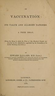 Cover of: On vaccination; its value and alleged dangers. by Ballard, Edward