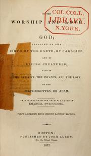 Cover of: On the worship and love of God: treating of the birth of the earth, of paradise, and of living creatures, also of the nativity, the infancy, and the love the first begotten, or Adam