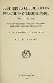 Cover of: Oost-Indië's geldmiddelen, Japansche en Chineesche handel van 1817 op 1818, in- en uitvoerrechten, opium, zout, tolpoorten, kleinzegel, boschwezen, Decima, Canton, naar oorspronkelijke stukken