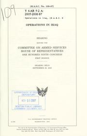 Cover of: Operations in Iraq: hearing before the Committee on Armed Services, House of Representatives, One Hundred Ninth Congress, first session, hearing held, September 29, 2005.