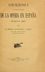 Orígenes y establecimiento de la opera en España hasta 1800 by Emilio Cotarelo y Mori