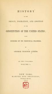 Cover of: History of the origin, formation, and adoption of the Constitution of the United States: with notices of its principal framers.