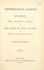 Cover of: Ornithological rambles in Sussex: with a systematic catalogue of the birds of that county, and remarks on their local distribution.  By A. E. Knox.