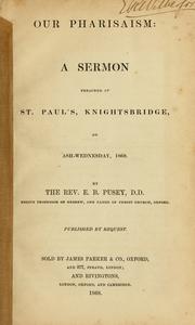 Cover of: Our pharisaism: a sermon preached at St. Paul's Knightsbridge, on Ash-Wednesday, 1868