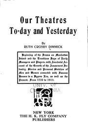 Our theatres to-day and yesterday by Ruth Crosby Dimmick