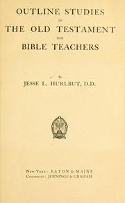 Cover of: Outline studies in the Old Testament for Bible teachers. by Jesse Lyman Hurlbut