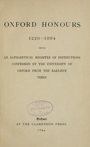 Cover of: Oxford honours, 1220-1894: being an alphabetical register of distinctions conferred by the University of Oxford from the earliest times.