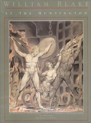 Cover of: William Blake at the Huntington: An Introduction to the William Blake Collection in the Henry E. Huntington Library and Art Gallery, San Marino, Cal