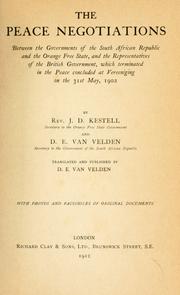 Cover of: peace negotiations between the governments of the South African Republic and the Orange Free State, and the representatives of the British government, which terminated in the peace concluded at Vereeniging on the 31st May, 1902