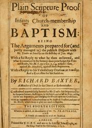 Cover of: Plain Scripture proof of infants church-membership and baptism: being the arguments prepared for (and partly managed in) the publick dispute with Mr. Tombes at Bewdley on the first day of Jan. 1649 ...