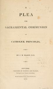 Cover of: A plea for sacramental communion on catholick principles. by Mason, John M.