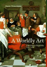 Cover of: A worldly art: the Dutch Republic, 1585-1718