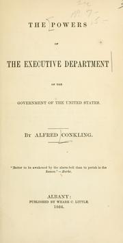 Cover of: The powers of the executive department of the government of the United States by Alfred Conkling