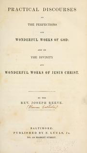 Cover of: Practical discourses on the perfections and wonderful works of God: and on the divinity and wonderful works of Jesus Christ