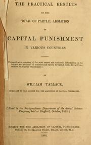 Cover of: The practical results of the total of partial abolition of capital punishment in various countries  by Tallack, William