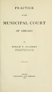 Practice in the Municipal Court of Chicago by Hiram T. Gilbert