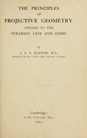 Cover of: The principles of projective geometry applied to the straight line and conic