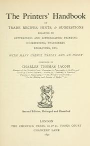 Cover of: The printers' handbook of trade recipes, hints & suggestions relating to letterpress and lithographic printing, bookbinding stationery, engraving, etc.: With many useful tables and an index.