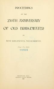 Cover of: Proceedings of the 250th anniversary of Old Bridgewater, Mass. at West Bridgewater, Massachusetts, June 13, 1906 | 