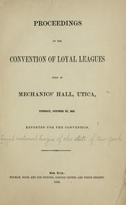 Cover of: Proceedings of the Convention of loyal league held at Mechanics' hall, Utica, Tuesday, October 20, 1863. by Loyal national league of the state of New York